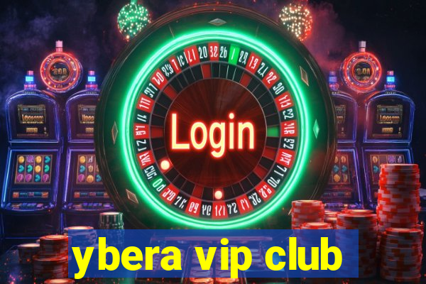 ybera vip club