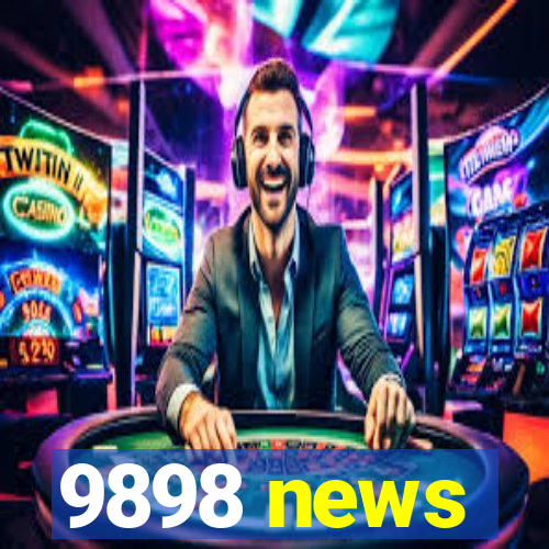 9898 news