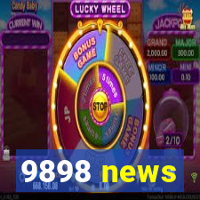 9898 news