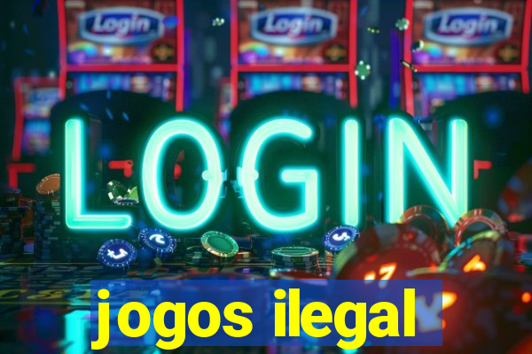 jogos ilegal