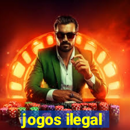 jogos ilegal