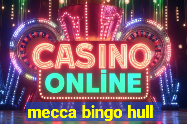 mecca bingo hull