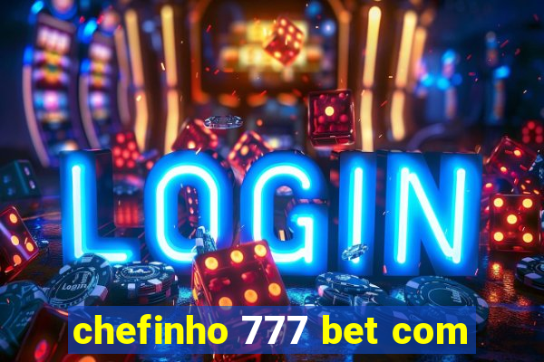 chefinho 777 bet com