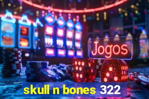 skull n bones 322