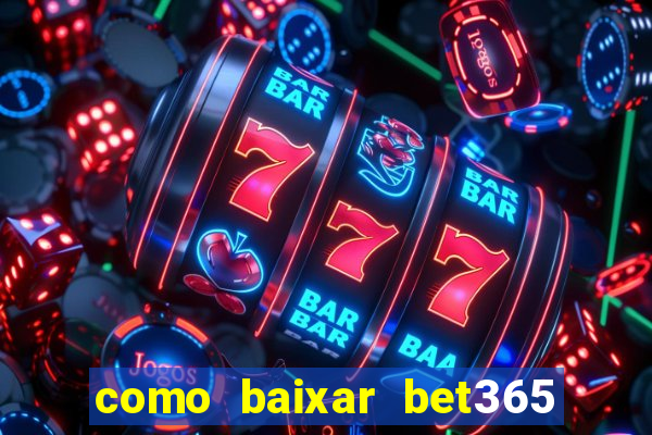 como baixar bet365 no iphone