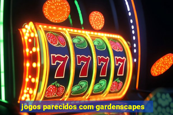 jogos parecidos com gardenscapes