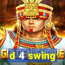 d 4 swing