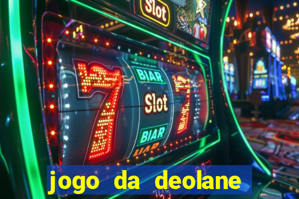 jogo da deolane esporte da sorte