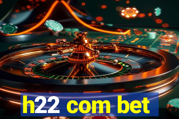 h22 com bet