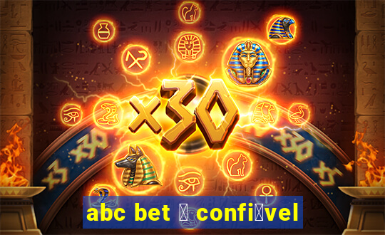 abc bet 茅 confi谩vel