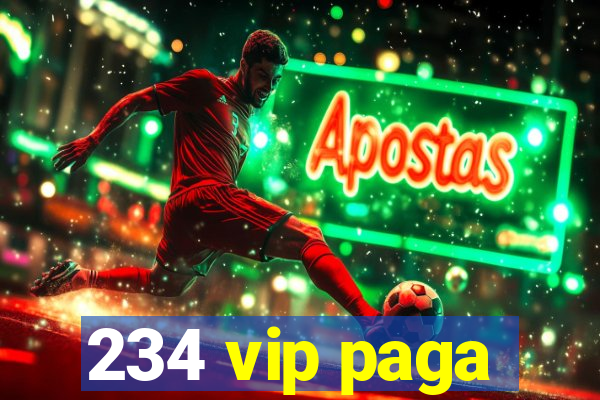 234 vip paga