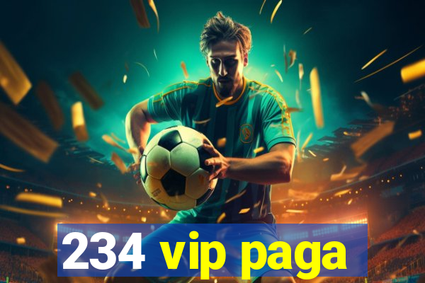 234 vip paga