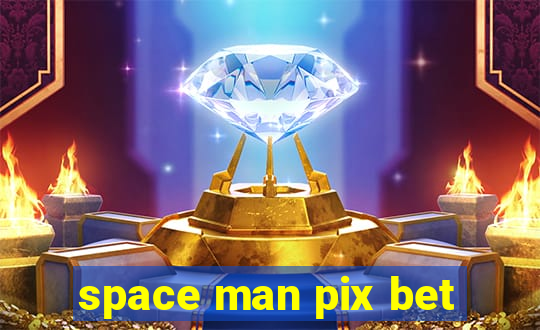 space man pix bet