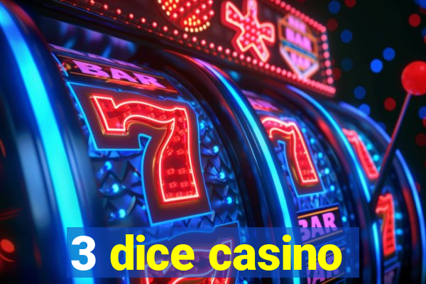 3 dice casino