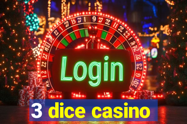 3 dice casino