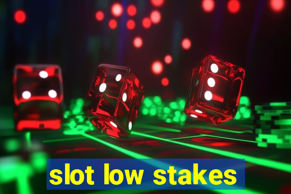 slot low stakes