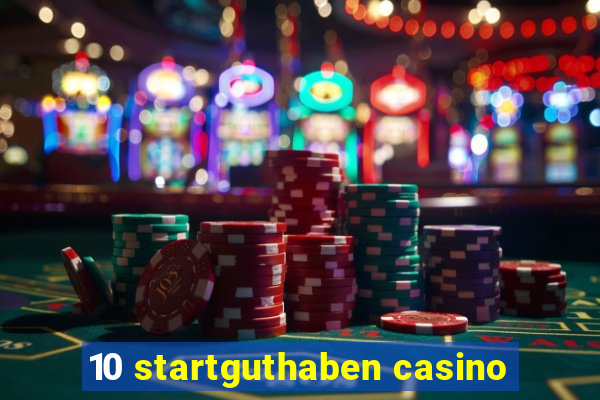 10 startguthaben casino