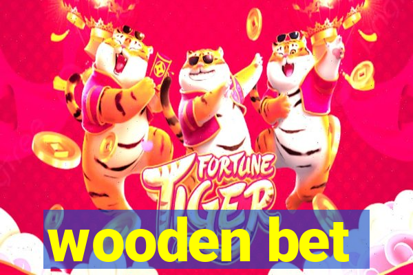 wooden bet