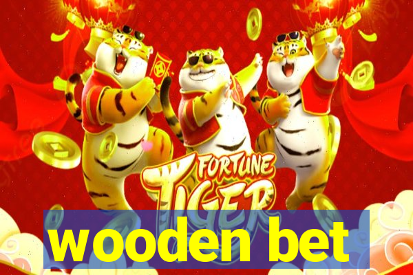 wooden bet