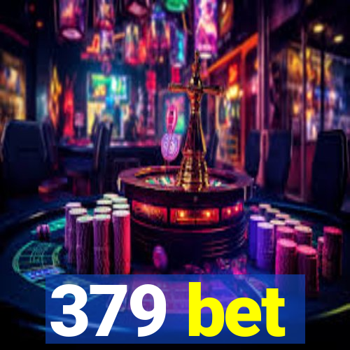 379 bet