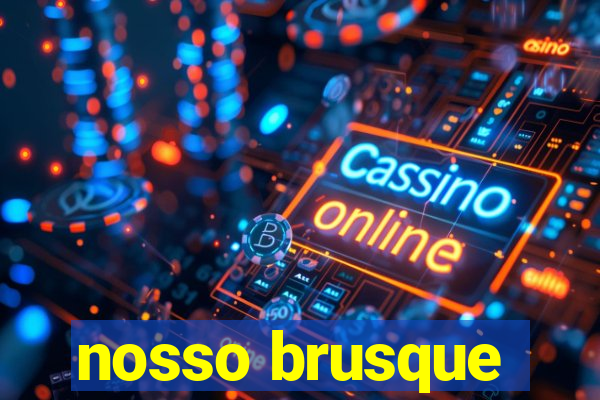 nosso brusque