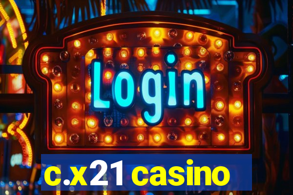 c.x21 casino