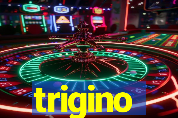 trigino