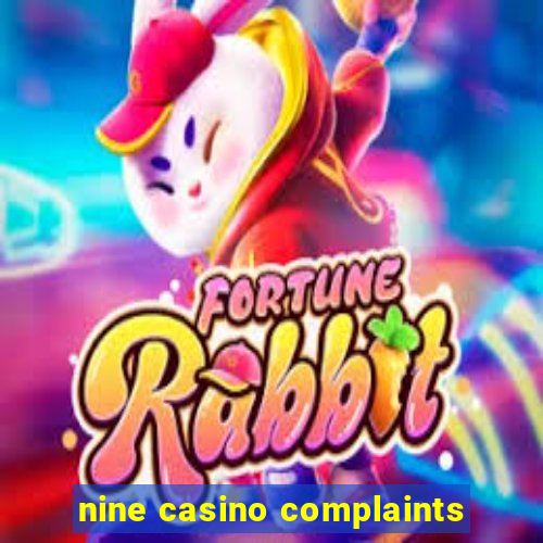 nine casino complaints