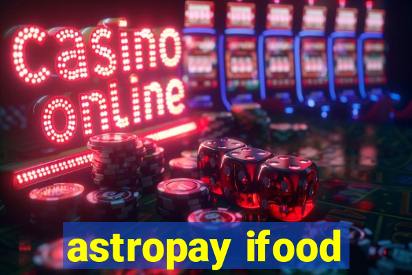 astropay ifood