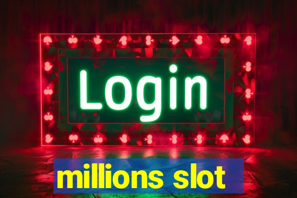 millions slot