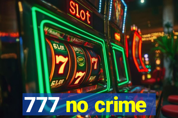 777 no crime