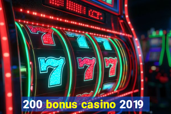 200 bonus casino 2019