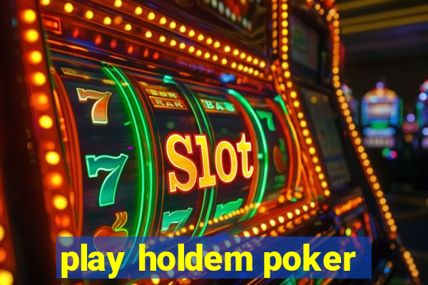 play holdem poker