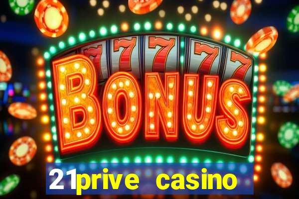 21prive casino welcome bonus