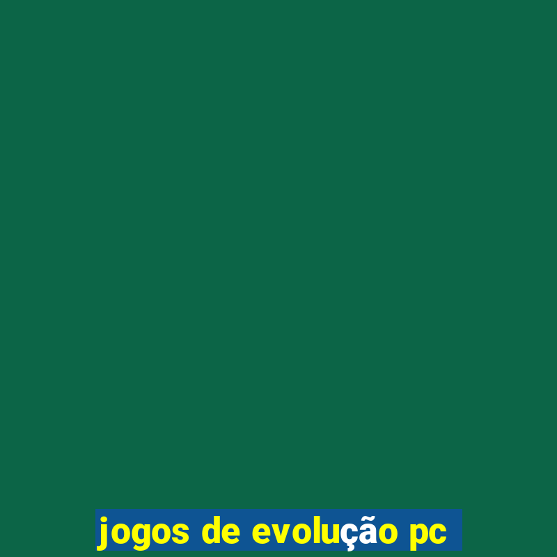 jogos de evolução pc