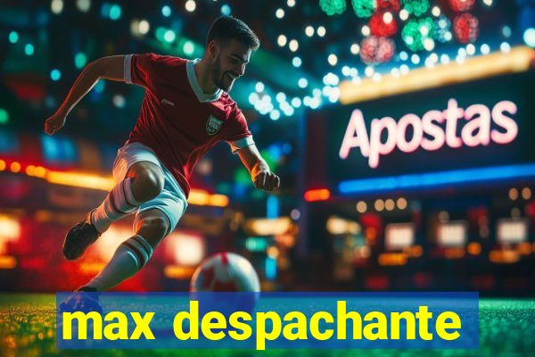 max despachante