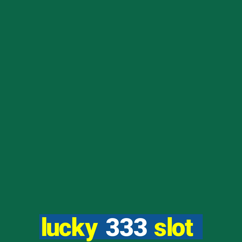 lucky 333 slot