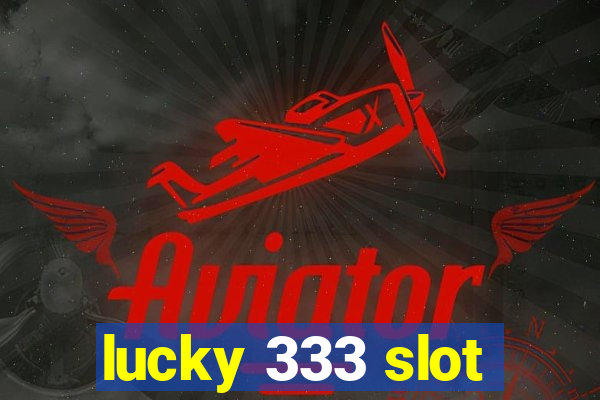 lucky 333 slot