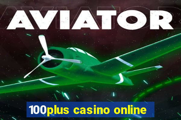 100plus casino online