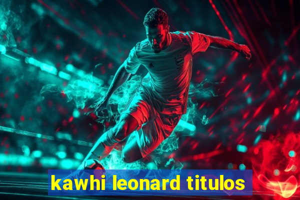 kawhi leonard titulos