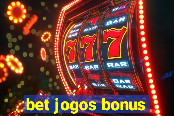 bet jogos bonus