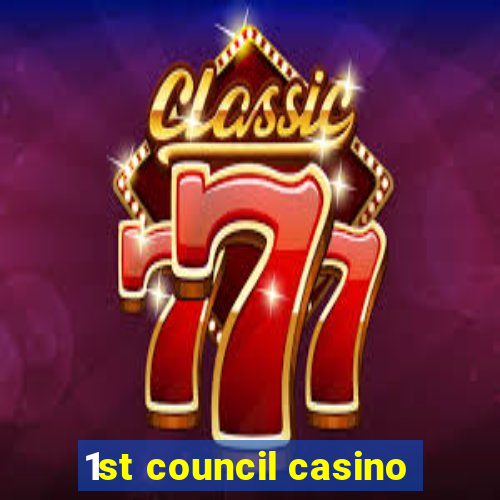 1st council casino