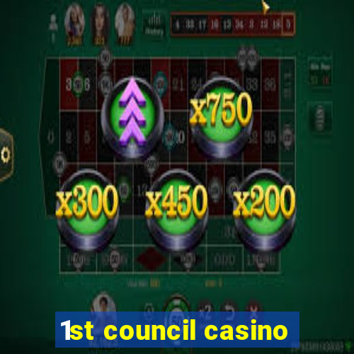 1st council casino