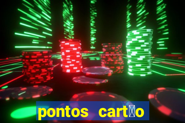 pontos cart茫o porto seguro