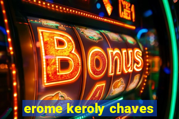 erome keroly chaves