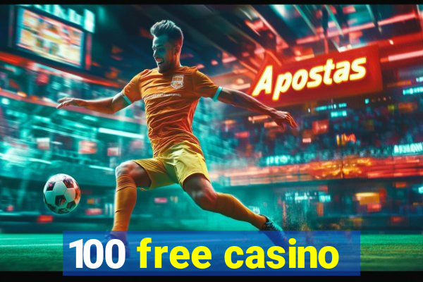 100 free casino