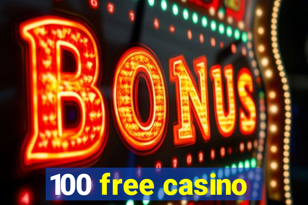 100 free casino