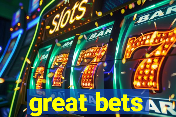 great bets