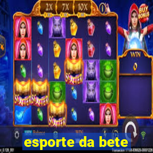 esporte da bete