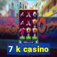 7 k casino